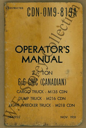 Click image for larger version

Name:	CDN-0M9-819A Operator's Manual 2 Ton 6x6 GMC (Canadian) Cargo Truck  M135CDN, Dump Truck  M216C.jpg
Views:	1
Size:	262.1 KB
ID:	92086